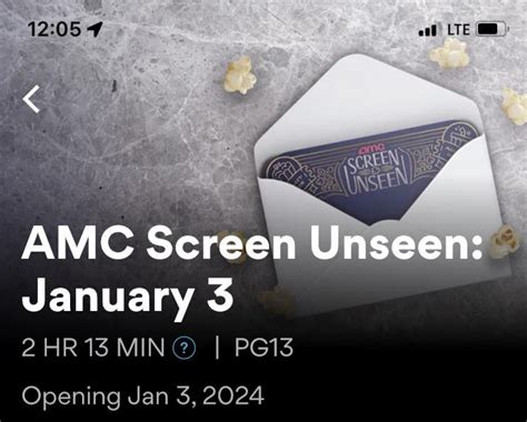 AMC Screen Unseen 3/11/2024. PG-13 | Mon, Mar 11, 2024. AMC Screen Unseen, where guests can watch a never-before-seen film for just $5+tax, at select locations. We will share the movie’s MPA rating ahead of time, but the feature presentation will remain a mystery until showtime. After the show, share your thoughts with …